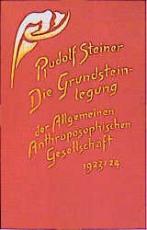 Cover-Bild Die Grundsteinlegung der Allgemeinen Anthroposophischen Gesellschaft 1923/24