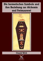 Cover-Bild Die hermetischen Symbole und ihre Beziehung zur Alchemie und Freimaurerei