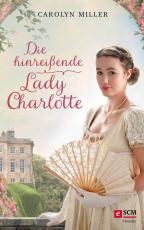 Cover-Bild Die hinreißende Lady Charlotte