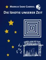 Cover-Bild Die Idiotie unserer Zeit