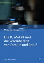 Cover-Bild Die IG Metall und die Vereinbarkeit von Familie und Beruf
