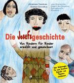 Cover-Bild Die Josefsgeschichte - Von Kindern für Kinder erzählt und gezeichnet. Mit Anleitungen für eine kreative Schreib- und Theaterwerkstatt