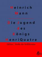 Cover-Bild Die Jugend des Königs Henri Quatre