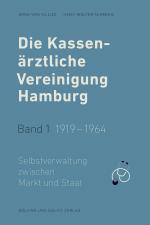 Cover-Bild Die Kassenärztliche Vereinigung Hamburg / Die Kassenärztliche Vereinigung Hamburg, Band 1: 1919 – 1964