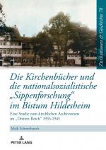 Cover-Bild Die Kirchenbücher und die nationalsozialistische «Sippenforschung» im Bistum Hildesheim