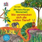 Cover-Bild Die kleine Raupe Nimmersatt - Wo verstecken sich die wilden Tiere?