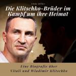 Cover-Bild Die Klitschko-Brüder im Kampf um ihre Heimat