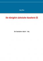 Cover-Bild Die königlich sächsische Kavallerie (I)