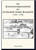 Cover-Bild Die Konsistorialprotokolle der Grafschaft Solms-Braunfels 1722 – 1742