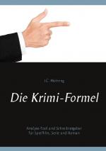 Cover-Bild Die Krimi-Formel: Analyse-Tool und Schreibratgeber für Spielfilm, Serie und Roman