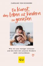 Cover-Bild Die Kunst, das Leben mit Kindern zu genießen