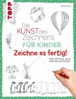 Cover-Bild Die Kunst des Zeichnens für Kinder Zeichne es fertig!