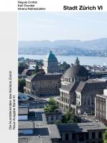 Cover-Bild Die Kunstdenkmäler des Kantons Zürich N.A. VI. Stadt Zürich VI. Die Grossstadt Zürich 1860–1940