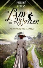 Cover-Bild Die Lady und der Butler – Das verborgene Cottage