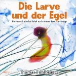 Cover-Bild Die Larve und der Egel