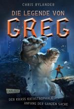 Cover-Bild Die Legende von Greg 1: Der krass katastrophale Anfang der ganzen Sache
