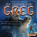 Cover-Bild Die Legende von Greg 1: Der krass katastrophale Anfang der ganzen Sache