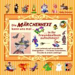 Cover-Bild Die MÄRCHENHEXE kann uns mal … in ihr Freundealbum aufnehmen!