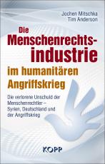 Cover-Bild Die Menschenrechtsindustrie im humanitären Angriffskrieg