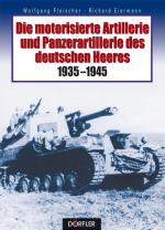 Cover-Bild Die motorisierte Artillerie und Panzerartillerie des deutschen Heeres 1935-1945