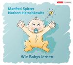 Cover-Bild Die Neurobibliothek: Wie Babys lernen