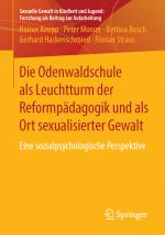 Cover-Bild Die Odenwaldschule als Leuchtturm der Reformpädagogik und als Ort sexualisierter Gewalt