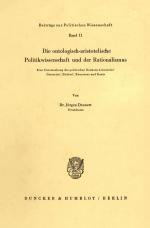 Cover-Bild Die ontologisch-aristotelische Politikwissenschaft und der Rationalismus.