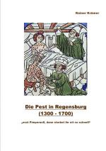 Cover-Bild Die Pest in Regensburg (1300 - 1700)