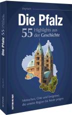 Cover-Bild Die Pfalz. 55 Highlights der Geschichte