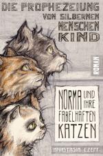 Cover-Bild Die Prophezeiung vom Silbernen Menschenkind: Norma und ihre fabelhaften Katzen