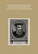 Cover-Bild Die Prophezeiungen des Nostradamus für 2025 und die folgenden Jahre