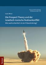 Cover-Bild Die Prospect Theory und der israelisch-iranische Nuklearkonflikt