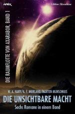 Cover-Bild DIE RAUMFLOTTE VON AXARABOR / DIE UNSICHTBARE MACHT - DIE RAUMFLOTTE VON AXARABOR, BAND 1