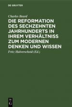 Cover-Bild Die Reformation des sechzehnten Jahrhunderts in ihrem Verhältniss zum modernen Denken und Wissen