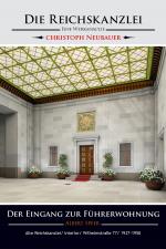 Cover-Bild Die Reichskanzlei – Eine Werkanalyse/ Albert Speer/ Der Eingang zur Führerwohnung/ Alte Reichskanzlei/ Interior/ Wilhelmstraße 77/ 1937-1950
