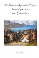 Cover-Bild Die Reise des bayrischen Prinzen Otto auf den Thron von Griechenland