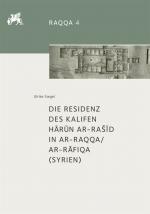 Cover-Bild Die Residenz des Kalifen Hārūn ar-Rašīd in ar-Raqqa/ar-Rāfiqa (Syrien)