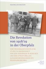Cover-Bild Die Revolution von 1918/19 in der Oberpfalz
