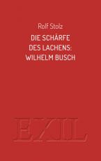 Cover-Bild Die Schärfe des Lachens: Wilhelm Busch