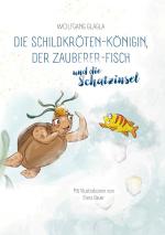 Cover-Bild Die Schildkröten-Königin, der Zauberer-Fisch und die Schatzinsel