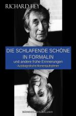 Cover-Bild Die schlafende Schöne in Formalin und andere frühe Erinnerungen - Autobiografische Momentaufnahmen