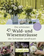 Cover-Bild Die schönsten Wald- und Wiesensträusse der Schweizer Landfrauen