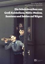 Cover-Bild Die Schulchroniken von Groß Kubbelkow, Mölln-Medow, Samtens und Sehlen auf Rügen