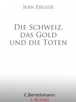 Cover-Bild Die Schweiz, das Gold und die Toten