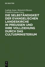 Cover-Bild Die Selbständigkeit der evangelischen Landeskirche in Preussen und ihre Vollziehung durch das Cultusministerium