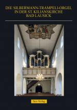 Cover-Bild Die Silbermann-Trampeli-Orgel in der St. Kilianskirche Bad Lausick