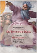 Cover-Bild Die Sixtinische Decke - warum Michelangelo malen durfte, was er wollte