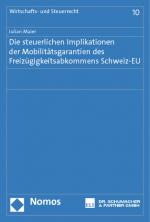 Cover-Bild Die steuerlichen Implikationen der Mobilitätsgarantien des Freizügigkeitsabkommens Schweiz-EU