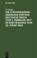 Cover-Bild Die Strafprozeßordnung für das Deutsche Reich vom 1. Februar 1877 in der Fassung vom 22. März 1924