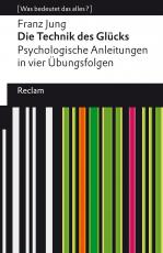 Cover-Bild Die Technik des Glücks. Psychologische Anleitungen in vier Übungsfolgen